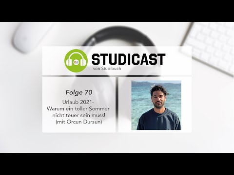 STUDICAST - Folge 70: Urlaub 2021: Warum ein toller Sommer nicht teuer sein muss! (mit Orcun Dursun)